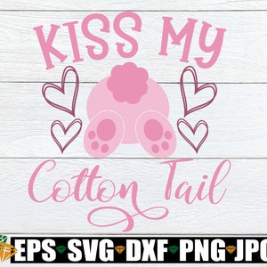 Bacia la mia coda di cotone, Pasqua divertente SVG, Pasqua carina SVG, Decoro di Pasqua in formato SVG, Camicia di Pasqua da donna in formato SVG, Coda di cotone in formato SVG, File digitale, File di taglio,