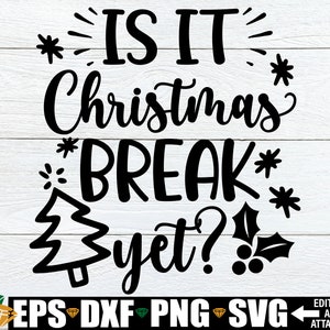 ¿Ya son las vacaciones de Navidad?, Divertido maestro de Navidad svg, Maestro Navidad svg, Maestro Camisa de Navidad svg, Regalo de Navidad para el maestro svg