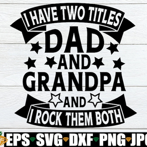 I Have Two Titles Dad and Grandpa and I Rock Them Both - Etsy