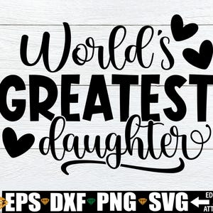 Melhor Filha do Mundo, Filha SVG, Filha Dia das Mães svg, Melhor Filha SVG Arquivo de Corte, Filha Apreciação svg png dxf