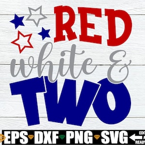 Rot, weiß und zwei svg, 4. Juli 2. Geburtstag Shirt svg, 4. Juli Geburtstag svg, 2. Geburtstag svg, Vierter Juli Geburtstag Shirt svg