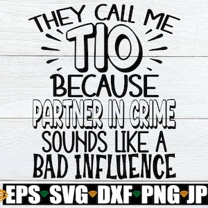 Me llaman Tio porque socio en el crimen suena como una mala influencia, Tio divertido SVG, Mi Tio es mi mejor amigo, Regalo para Tio, Tio Camisa svg