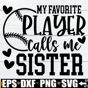 Mein Lieblingsspieler nennt mich Schwester, Baseball Schwester Shirt svg png dxf, Baseball SVG für Schwester, Baseball Schwester Aufbügeln PNG, Baseball svg