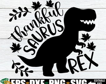 Thankfulsaurus Rex, Thanksgiving Dinosaur svg, Funny Kids Thanksgiving Shirt svg, Boys Thanksgiving svg, Toddler Thanksgiving Shirt svg png