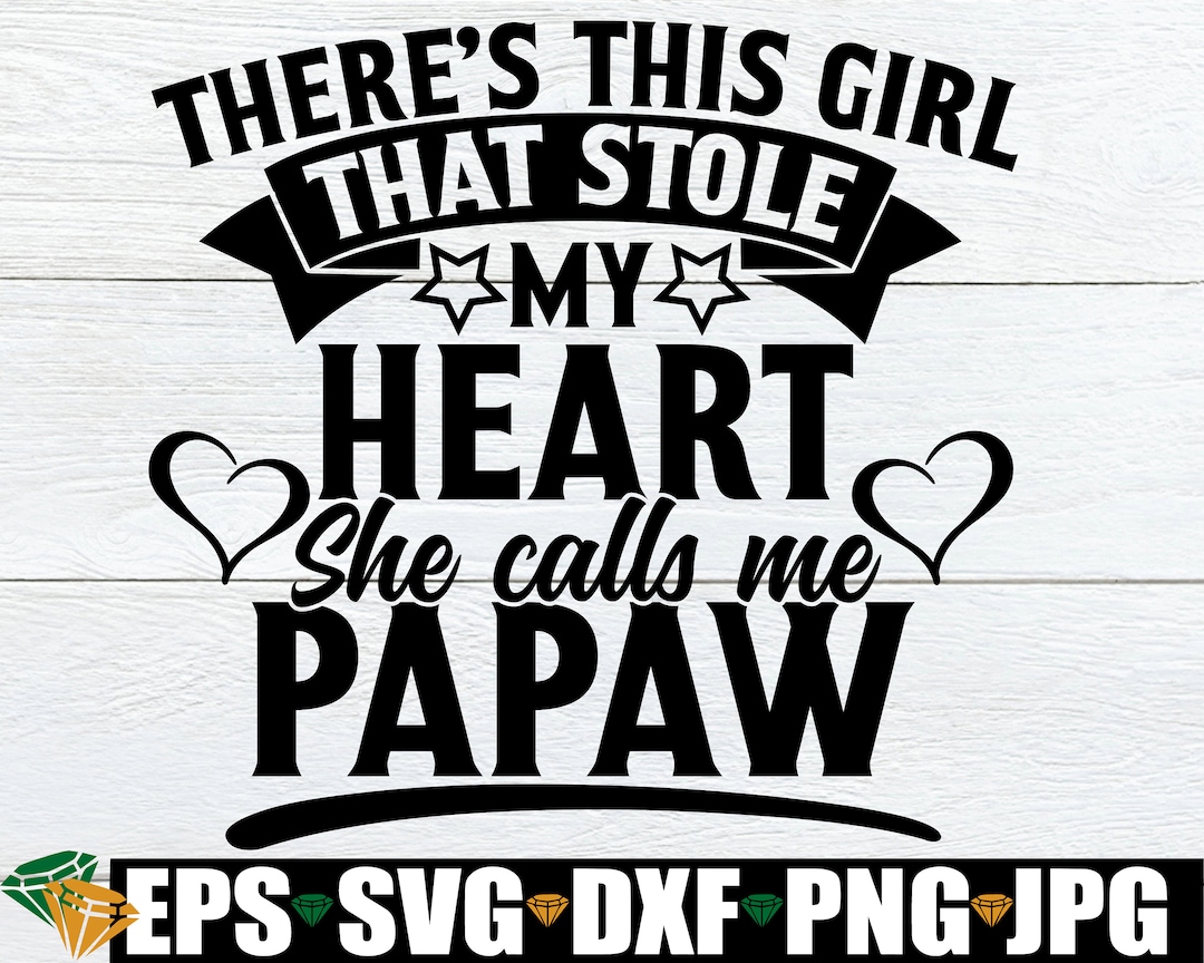 There's This Girl That Stole My Heart She Calls Me Papaw, Papaw Svg