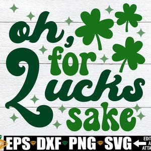 Svg Oh pour l'amour de la chance, Saint-Patrick png svg, chemise de la Saint-Patrick drôle png, fichier de la Saint-Patrick, svg irlandais pour femmes