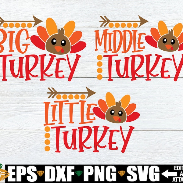 Big Turkey Middle Turkey Little Turkey SVG, Thanksgiving svg, Matching Thanksgiving, Matching Siblings Thanksgiving, Kids Thanksgiving svg