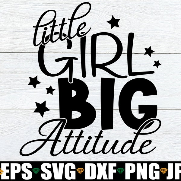 Little Girl Big Attitude, Funny Toddler Girl svg, Funny Toddler svg, Toddler svg, Attitude svg, Cut File, Digital Image, Cut File, svg