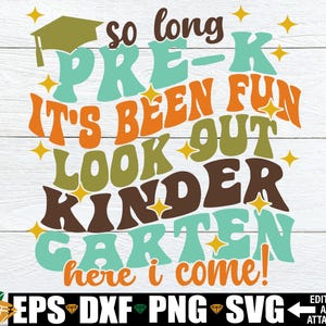 Pre-K Graduation SVG, So Long Pre-K SVG, Preschool Graduation Shirt SVG, So Long Pre-K It's Been Fun Look Out Kleuterschool Here I Come SVG