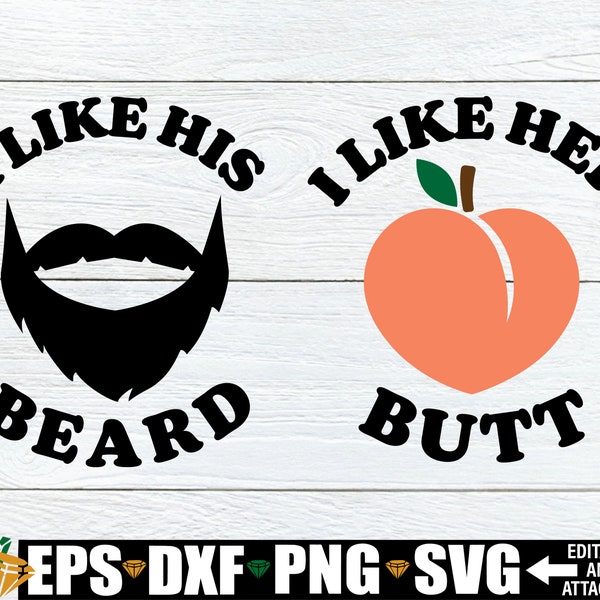 I Like His Beard I Like Her Butt, Funny Couples Shirts SVG, Matching Valentine's Day Shirts SVG, Anniversary svg, Funny Valentine's Day svg