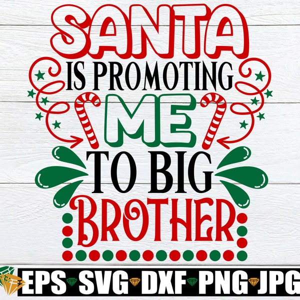 Santa is promoting me to Big Brother. Christmas Big Brother. Big Brother for Christmas. Christmas svg. New baby for Christmas svg.