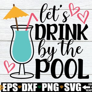 Let&#39;s Drink By The Pool, Funny Summer Shirt svg, Summer Sign svg, Pool Sign svg, Summer Shirt svg, Better By The Pool svg, Digital Download