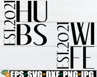 Hubs Est. 2021, Wife Est. 2021, 2021 Wedding, Married in 2021, Hubs, Wife, Husband and Wife, SVG, Cut File, Matching Anniversary