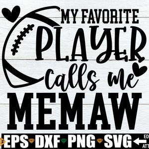Meu jogador favorito me chama de Memaw, Memaw Football Shirt svg, Football Memaw svg, Arquivo de corte de futebol para Memaw, Football Memaw Iron On PNG