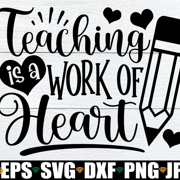 Teaching is A Work Of Heart, Teacher Appreciation Gift, Teacher svg, Pre-K Teacher Shirt SVG, Back To School, Teacher's First Day Of School