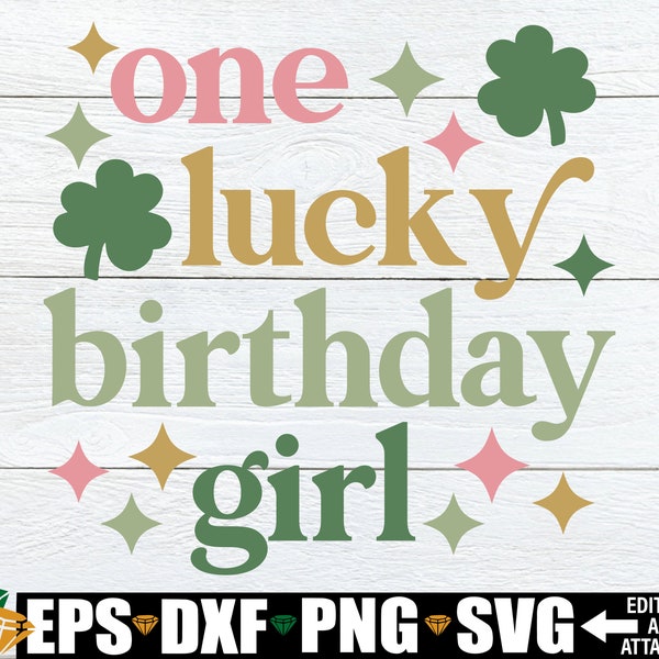 One Lucky Birthday Girl SVG, Girls St. Patrick's Day Birthday Shirt svg, St. Patrick's Day Birthday svg, Cute Girls St. Patrick's Day svg