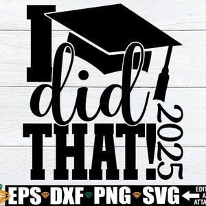 Ich habe das gemacht svg, 2025 Graduierung SVG, Graduierung Shirt svg, Bild für Graduierung Cap svg, College-Graduate svg, alleinerziehende Mama Graduierung Shirt SVG