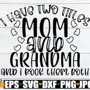 Tengo dos títulos mamá y abuela y los rockeo a ambos, Día de la Madre svg, Lindo Día de la Madre svg, Mamá svg, Abuela svg, Cortar Archivo, JPG
