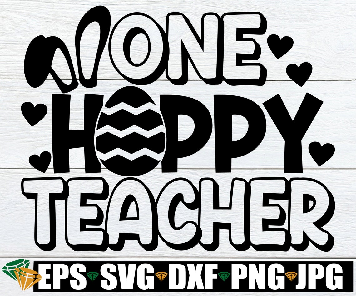 One Hoppy Teacher Teacher Easter Svg Easter Teacher Svg Etsy