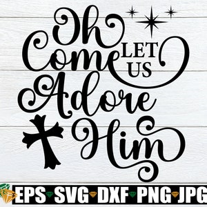 Oh kom laten we hem aanbidden, kerst decor SVG, kerst deur teken SVG png, oh kom laten we hem aanbidden shirt SGV, christelijke kerst SVG