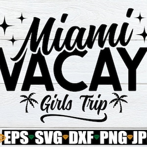 Miami Vacay Girls Trip, Matching Miami Girls Trip, Matching Girls Trip To Miami, Miami Girls Trip, Miami Vacation Girls Trip svg