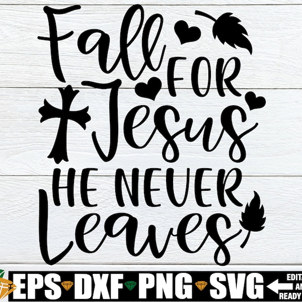 Fall For Jesus He Never Leaves svg, Christian Fall Shirt svg, Christian Fall Door Sign svg, Christian Autumn Shirt svg, Fall Door Sign svg