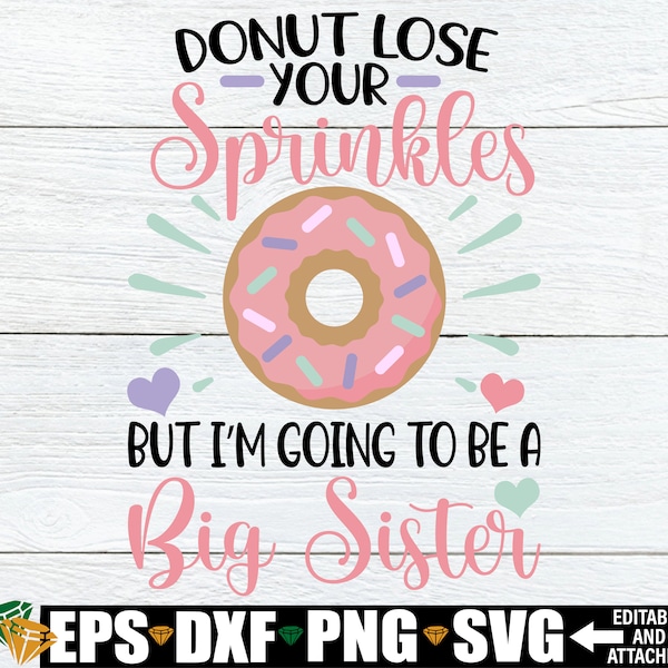 Donut Lose Your Sprinkles But I'm Going To Be A Big Sister, Big Sister Announcement Shirt, Big Sister svg, Pregnancy Announcement svg png