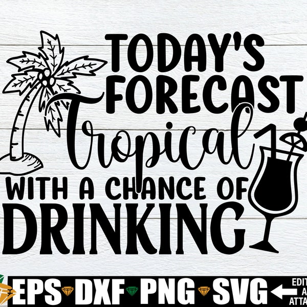 Today's Forecast Tropical With A Chance Of Drinking, Family Vacation Shirt SVG, Family Tropical Vacation,Family Beach vacation, SVG,Cut File