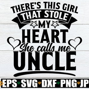 Es gibt dieses Mädchen, das mein Herz gestohlen hat, sie nennt mich Onkel, ich liebe meinen Onkel svg, Geschenk für Onkel svg, Onkel der Mädchen SVG, Lieblingsonkel svg