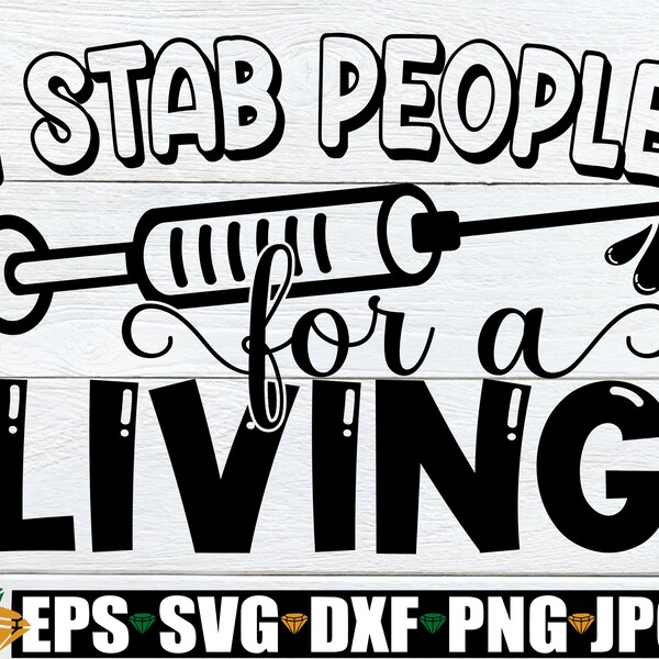 I stab people for a living. Funny Healthcare svg. Cute nurse. Phlebotomist. Nursing svg. Funny nurse shirt svg. Healthcare svg. Doctor svg.