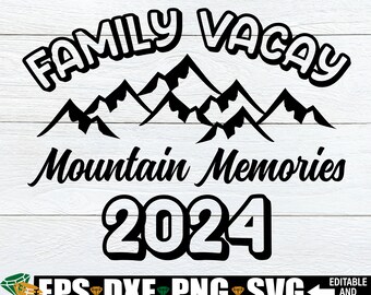 Family Vacay Mountain Memories 2024, Matching Family Mountain Vacation, Family Mountain Vacation Shirts svg, Matching Family Vacation svg