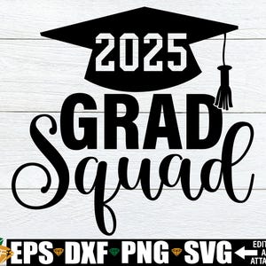 Grad Squad 2025, svg de l'obtention du diplôme, svg des chemises de remise des diplômes assorties, svg Grad Squad, svg senior, svg senior 2025, svg diplômé universitaire