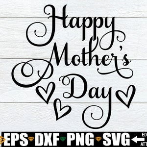Happy Mother&#39;s Day svg, Mother&#39;s Day svg, Gift For Mom, Mother&#39;s Day Cut File, Mom Cut File, Mother&#39;s Day Gift svg png, Mom Quote svg png