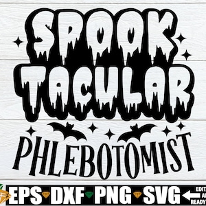 Spooktacular Phlebotomist svg, Phlebotomist Halloween Shirt svg, Phlebotomist Halloween svg, Halloween Phlebotomy svg, Phlebotomist svg