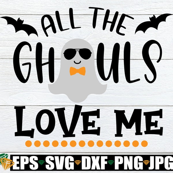 All The Ghouls Love Me, Halloween svg, Boys Halloween, Toddler Halloween, Baby Boy Halloween, Cute Halloween, SVG, Printable Image, JPG