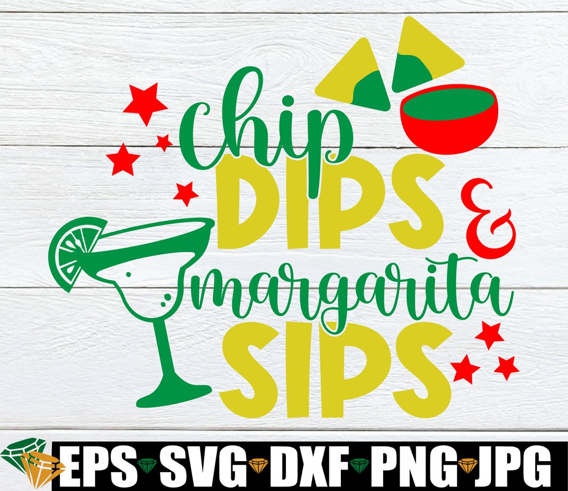 Chip Dips and Margarita Sips Cinco De Mayo Cinco De Mayo Etsy