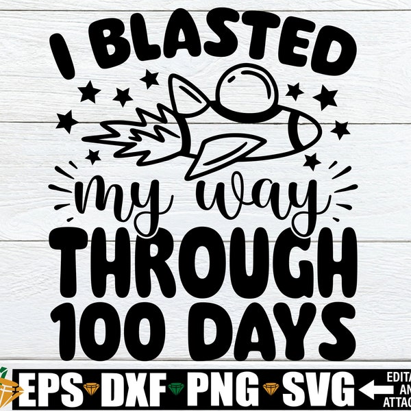 I Blasted My Way Through 100 Days, 100th Day Of School SVG, Boys 100th Day Of School Shirt svg, 100th Day svg, Boys 100 Days Of School svg