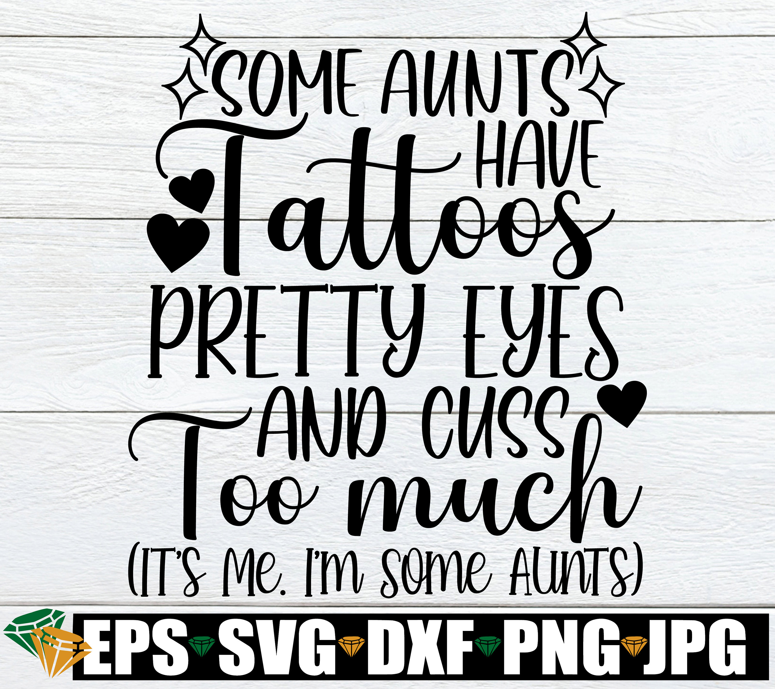 Some Aunts Have Tattoos Pretty Eyes and Cuss Too Much Etsy