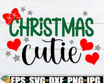 Christmas Cutie, Christmas svg, Girls Christmas Shirt svg, Girls Christmas, Kids Christmas, Cute Christmas svg, Cut FIle, svg png dxf