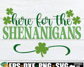 Hier voor de Shenanigans, St. Patrick's Day SVG, Shenanigans SVG, St. Patrick's Day shirt SVG, grappige St. Patrick's Day shirt SVG