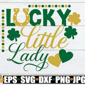 Lucky Little Lady, Cute St. Patrick&#39;s Day, Little Girl St. Patrick&#39;s day, St. Patrick&#39;s Day, Printable Image, SVG, Cut File, Shirt design