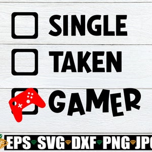 Single Taken Gamer, Gamer Valentinstag, Valentinstag Gamer, Ich würde lieber Videospiele spielen, Schnittdatei, druckbares Vektorbild, svg