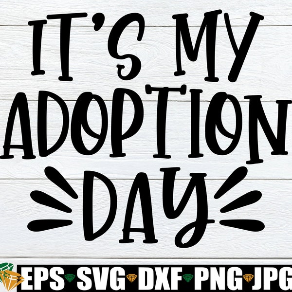 It's My Adoption Day, Officially Adopted, Adoption Day, Adopted, Adoption, Getting Adopted, Cut File, SVG, Digital Download