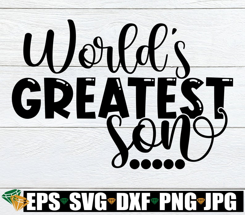 Worlds Greatest Son Cute Son SVG Son SVG Best Son Ever Etsy Canada