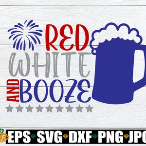 Red White And Booze, Funny 4th Of July, 4th Of July svg, Fourth Of July, 4th Of July, Fourth Of July svg, Cut File, SVG, Digital Image