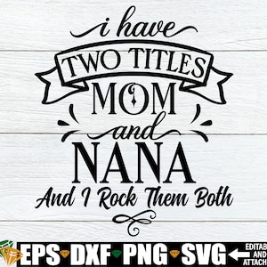 Tengo dos títulos mamá y nana y los rockeo a ambos, Nana svg, Día de la Madre svg, Regalo del Día de la Madre para Nana, Nana Día de la Madre svg, svg dxf