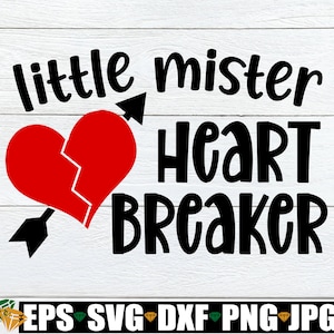 Little Mister Heart Breaker, jongens Valentijnsdag, peuter jongen Valentijnsdag SVG, jongen Valentijnsdag shirt SVG, baby jongens Valentijnsdag SVG