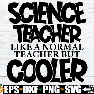Professeur de sciences comme un enseignant normal mais plus cool, chemise de professeur de sciences drôle svg, décoration de classe de sciences png, chemise de professeur de sciences svg