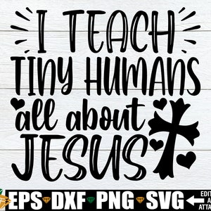 Ich lehre winzige Menschen alles über Jesus, Sonntagsschullehrer-Svg, Jugend-Pastor-Svg, Urlaubs-Bibel-Schullehrer-Svg, christlicher Lehrer-Svg