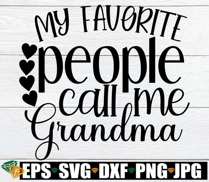 Download My Favorite People Call Me Grandma Grandma Shirt Ironon Design Cut File Grandma Shirt Svg Grandma Svg Grandmother Mother S Day Svg Clip Art Art Collectibles